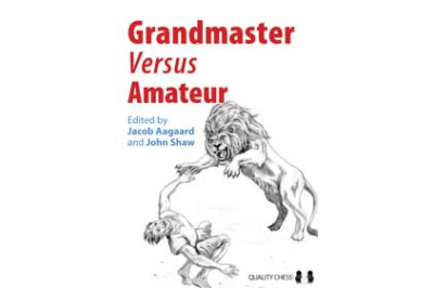 Grandmaster vs Amateur (hardcover) edited by Jacob Aagaard and John Shaw