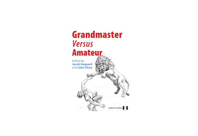 Grandmaster vs Amateur (hardcover) edited by Jacob Aagaard and John Shaw